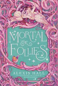 Book cover for Mortal Follies, by Alexis Hall